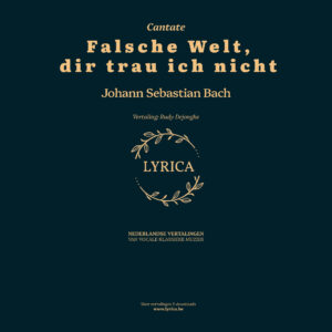 Falsche Welt, dir trau ich nicht BWV 52 (J.S. Bach)