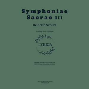 Nederlandse vertaling van de Symphoniae Sacrae III van Heinrich Schütz