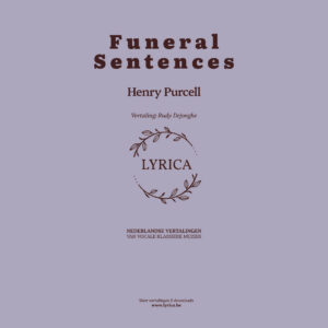 Nederlandse vertaling van de Funeral Sentences – Henry Purcell